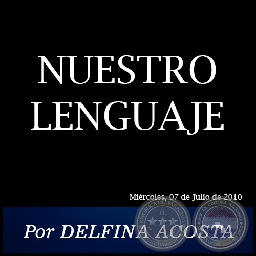 NUESTRO LENGUAJE - Por DELFINA ACOSTA - Miércoles, 07 de Julio de 2010